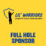 Full Hole Sponsor - LIL' WARRIORS - Battle of the Rivals Golf Tournament